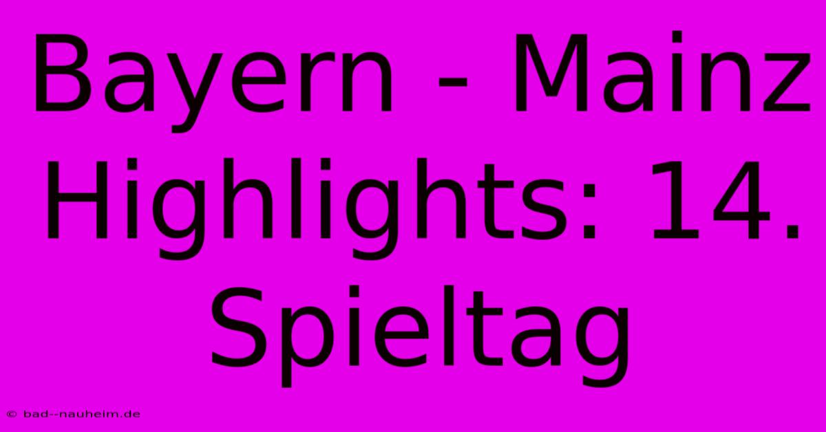 Bayern - Mainz Highlights: 14. Spieltag