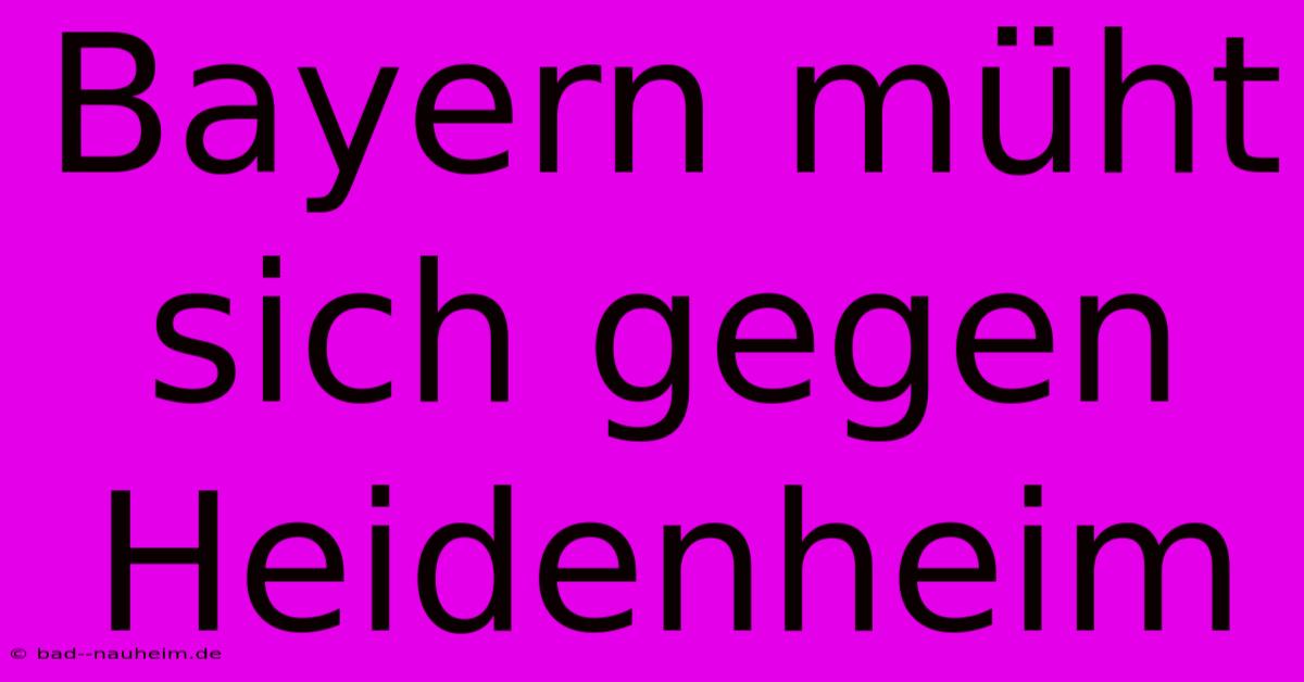 Bayern Müht Sich Gegen Heidenheim