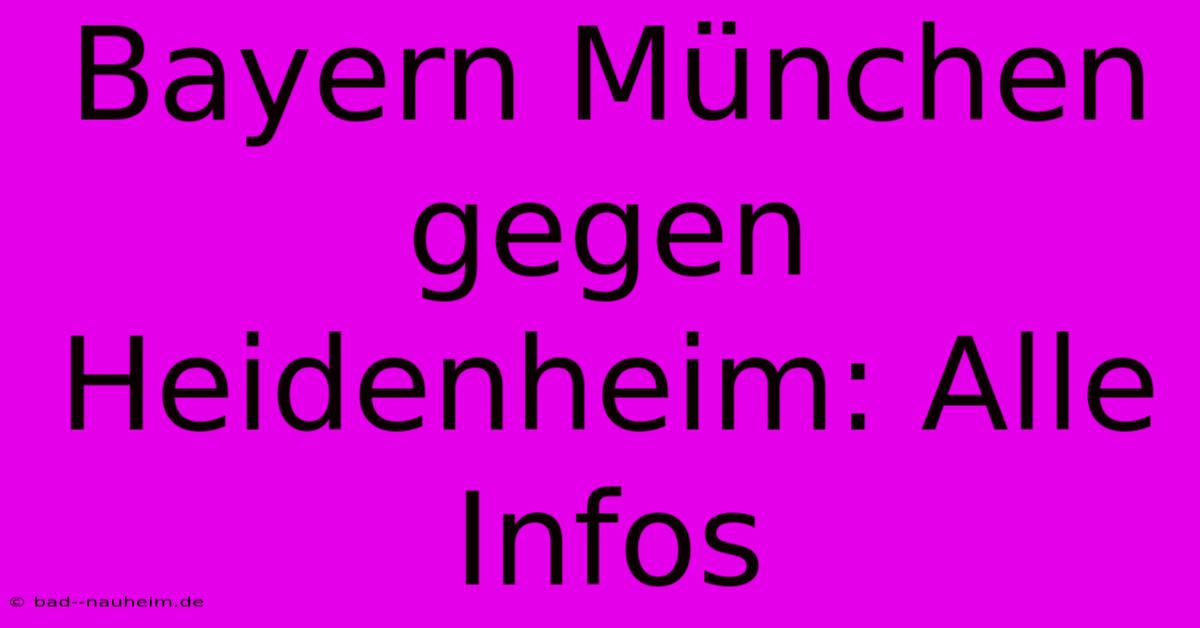 Bayern München Gegen Heidenheim: Alle Infos