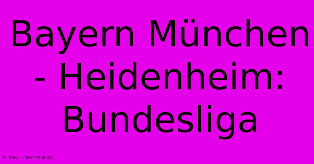 Bayern München - Heidenheim: Bundesliga