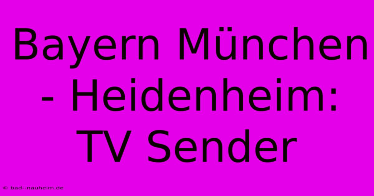 Bayern München - Heidenheim: TV Sender