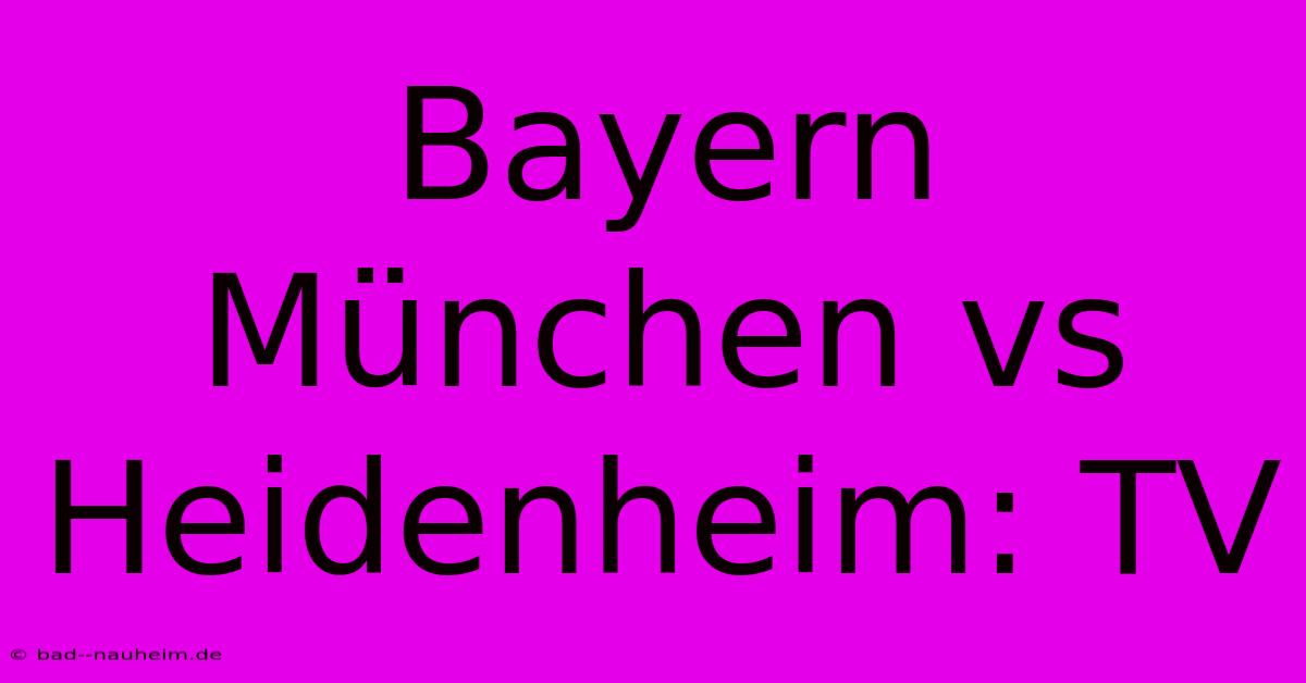 Bayern München Vs Heidenheim: TV