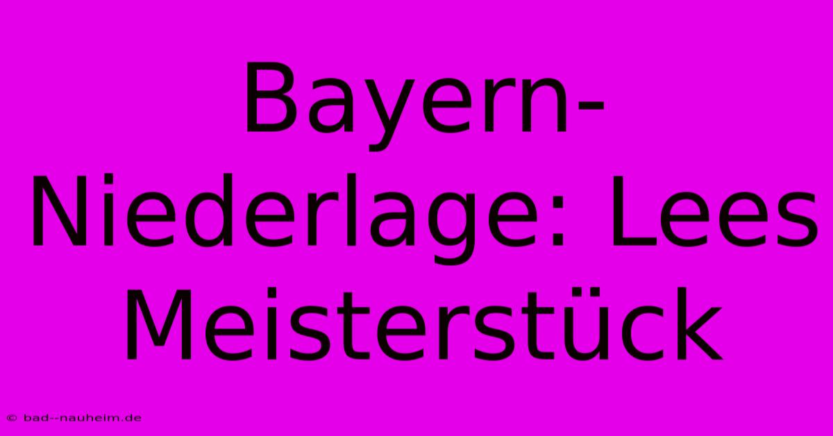 Bayern-Niederlage: Lees Meisterstück