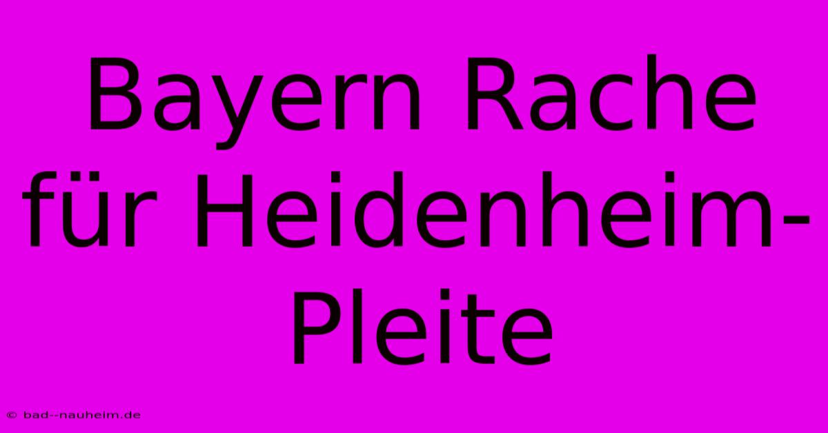 Bayern Rache Für Heidenheim-Pleite