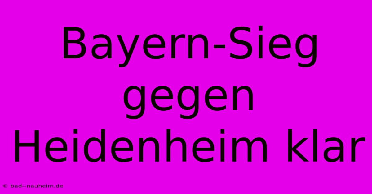 Bayern-Sieg Gegen Heidenheim Klar