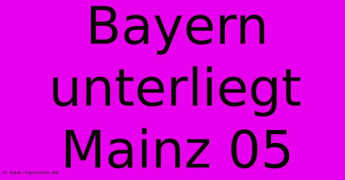 Bayern Unterliegt Mainz 05