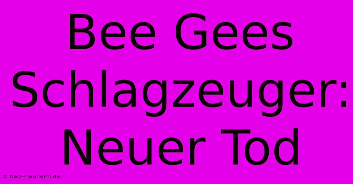 Bee Gees Schlagzeuger: Neuer Tod