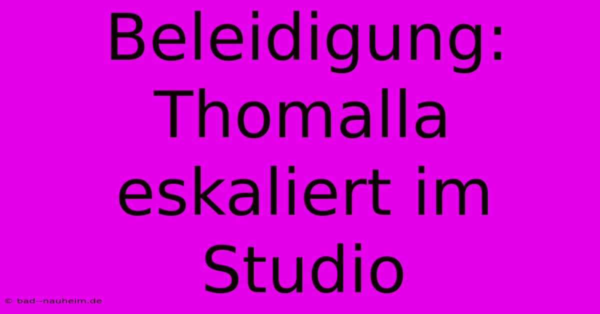 Beleidigung: Thomalla Eskaliert Im Studio