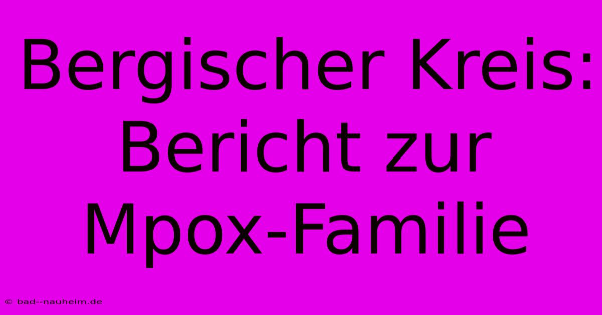 Bergischer Kreis: Bericht Zur Mpox-Familie