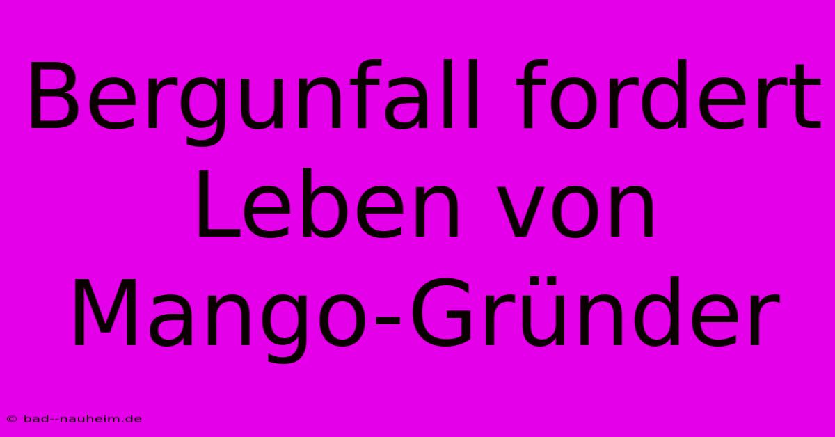 Bergunfall Fordert Leben Von Mango-Gründer