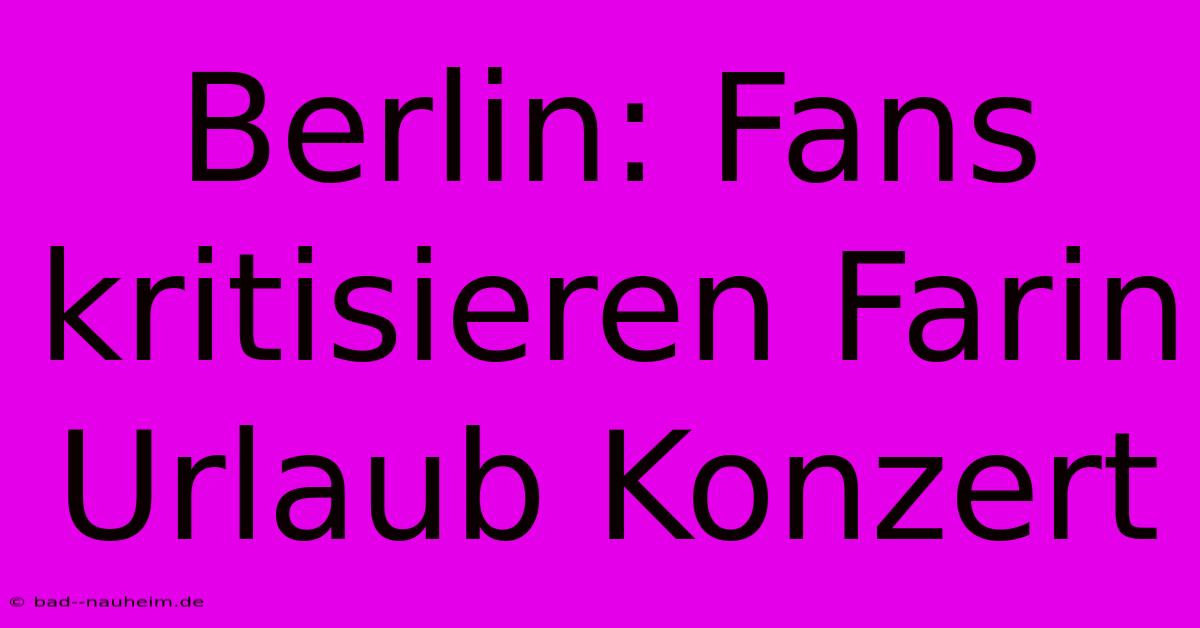 Berlin: Fans Kritisieren Farin Urlaub Konzert