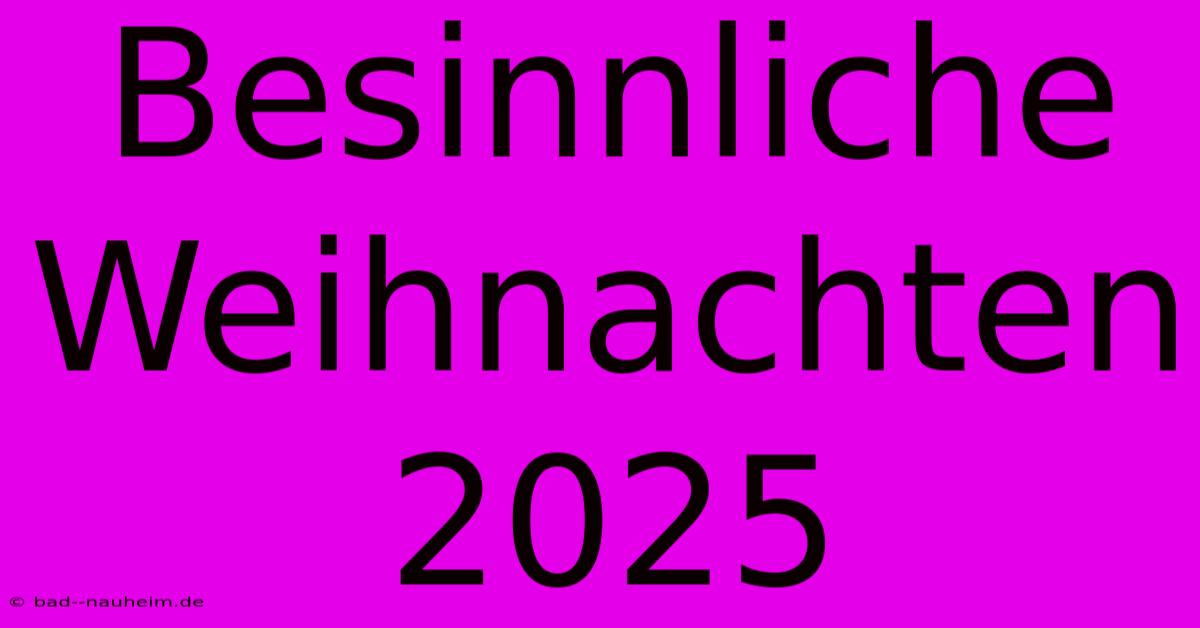 Besinnliche Weihnachten 2025