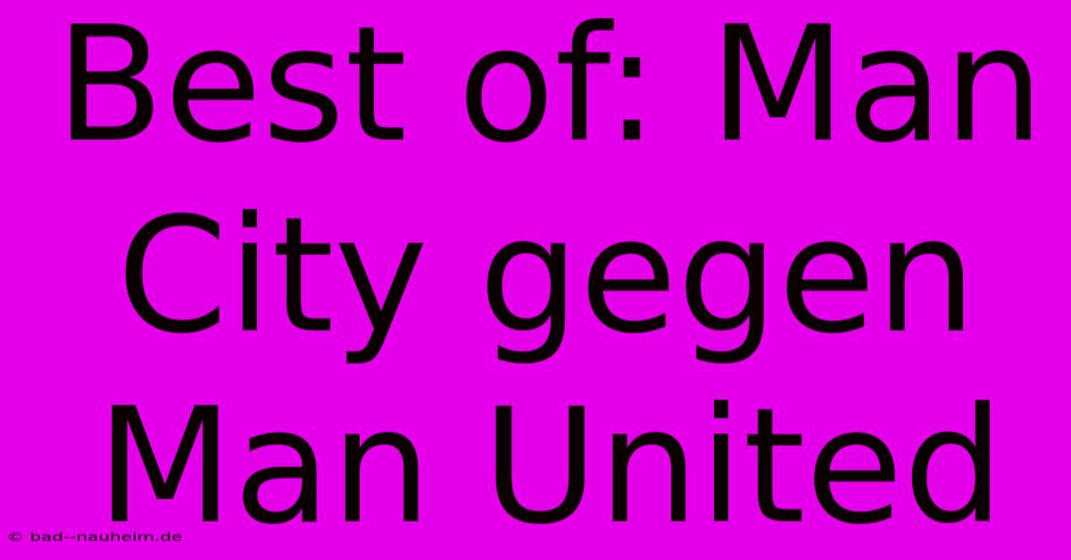 Best Of: Man City Gegen Man United