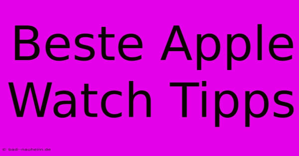 Beste Apple Watch Tipps