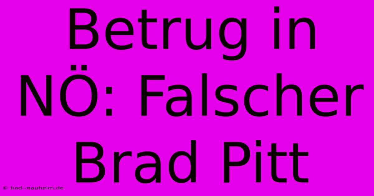 Betrug In NÖ: Falscher Brad Pitt