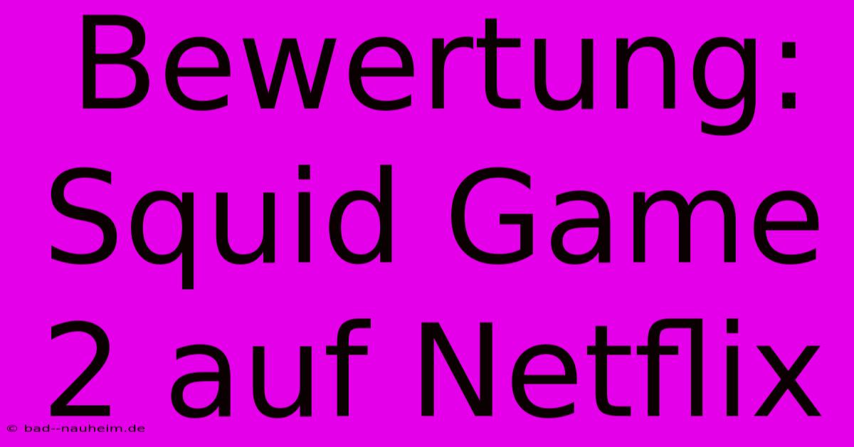 Bewertung: Squid Game 2 Auf Netflix