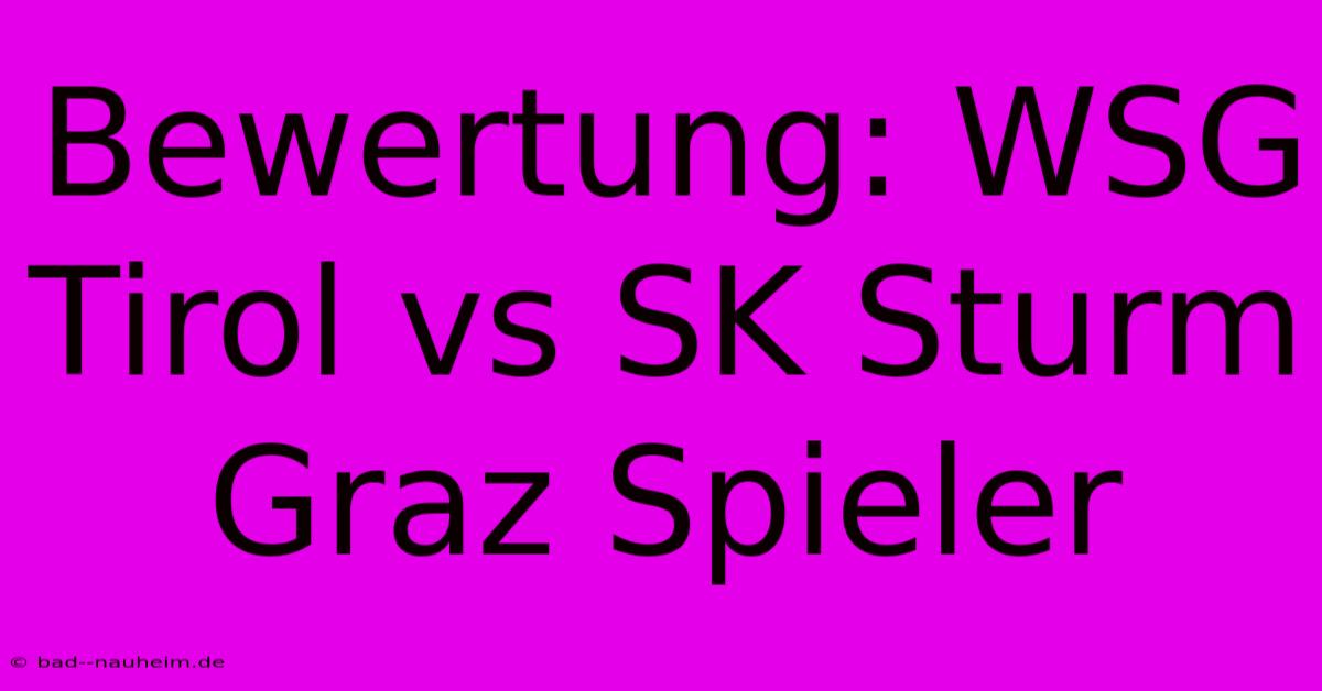 Bewertung: WSG Tirol Vs SK Sturm Graz Spieler