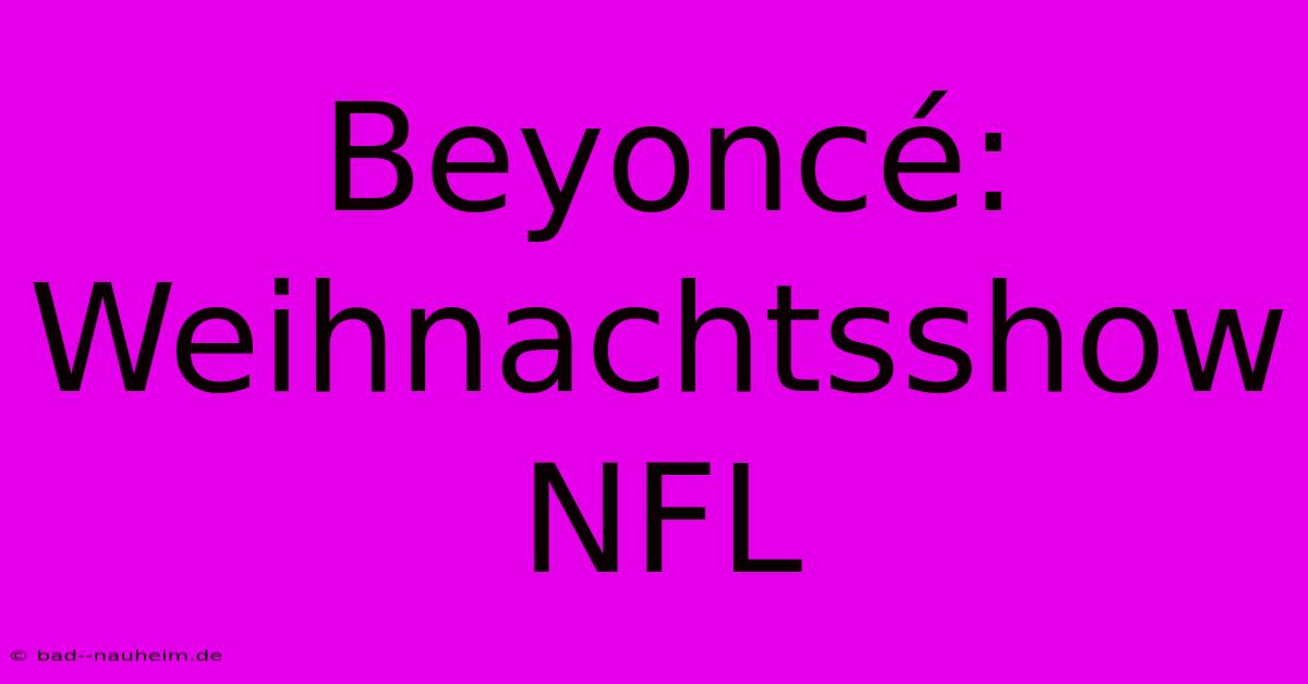 Beyoncé: Weihnachtsshow NFL