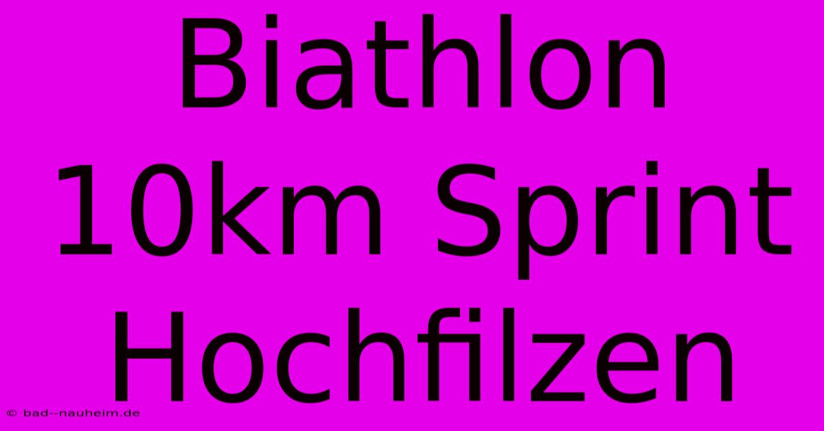 Biathlon 10km Sprint Hochfilzen