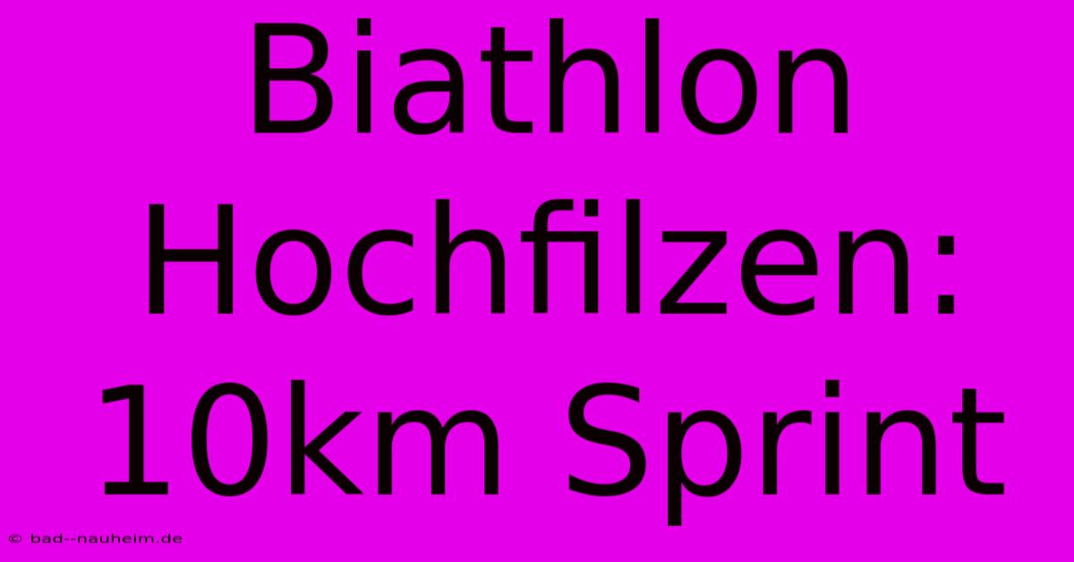 Biathlon Hochfilzen: 10km Sprint