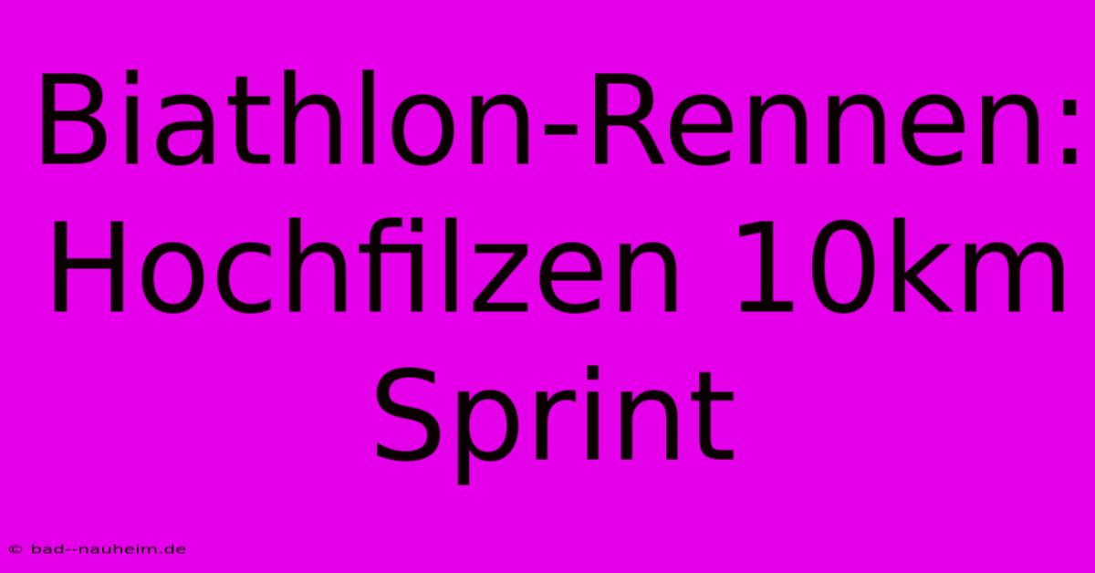 Biathlon-Rennen: Hochfilzen 10km Sprint