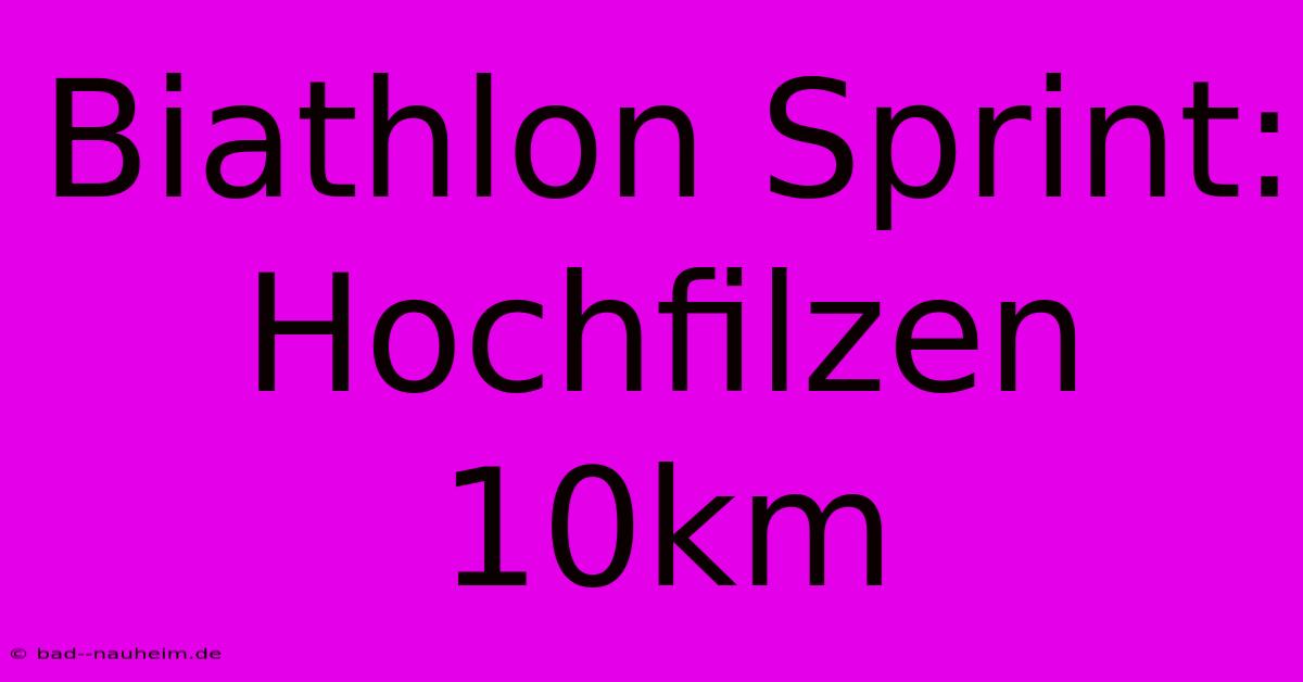 Biathlon Sprint: Hochfilzen 10km