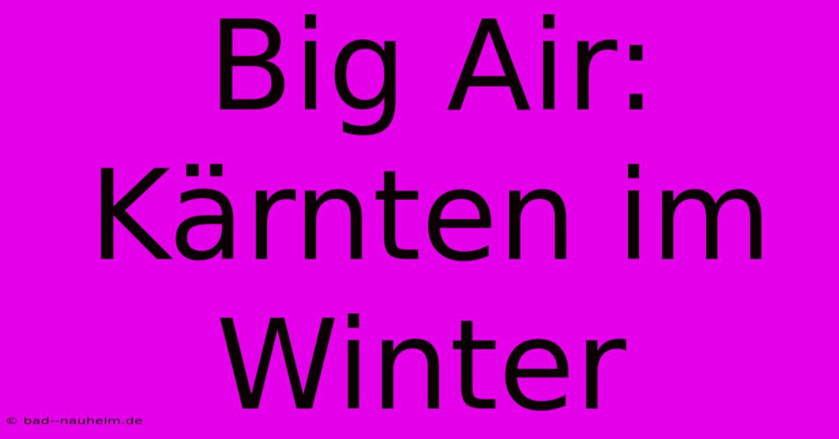 Big Air: Kärnten Im Winter