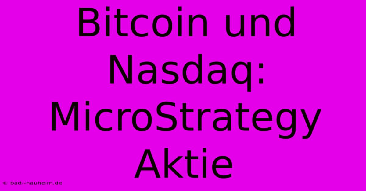 Bitcoin Und Nasdaq: MicroStrategy Aktie