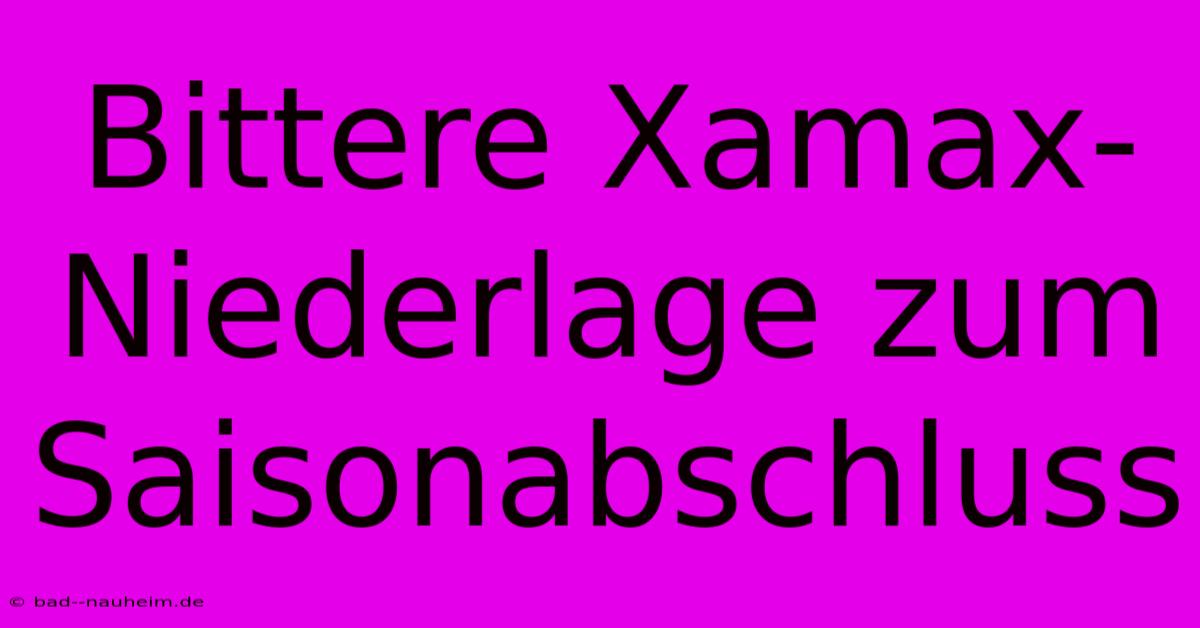 Bittere Xamax-Niederlage Zum Saisonabschluss