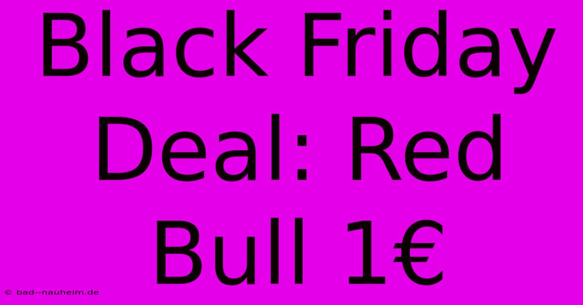 Black Friday Deal: Red Bull 1€