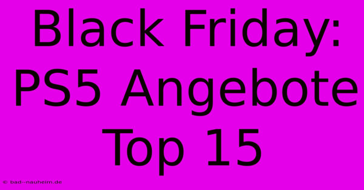 Black Friday: PS5 Angebote Top 15