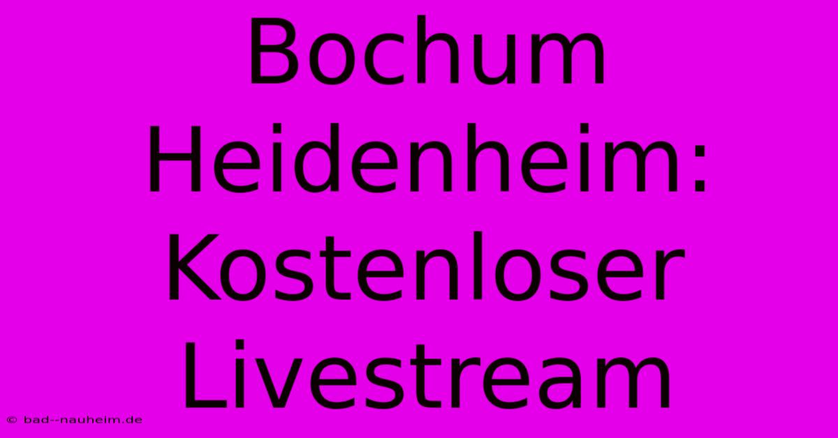 Bochum Heidenheim: Kostenloser Livestream