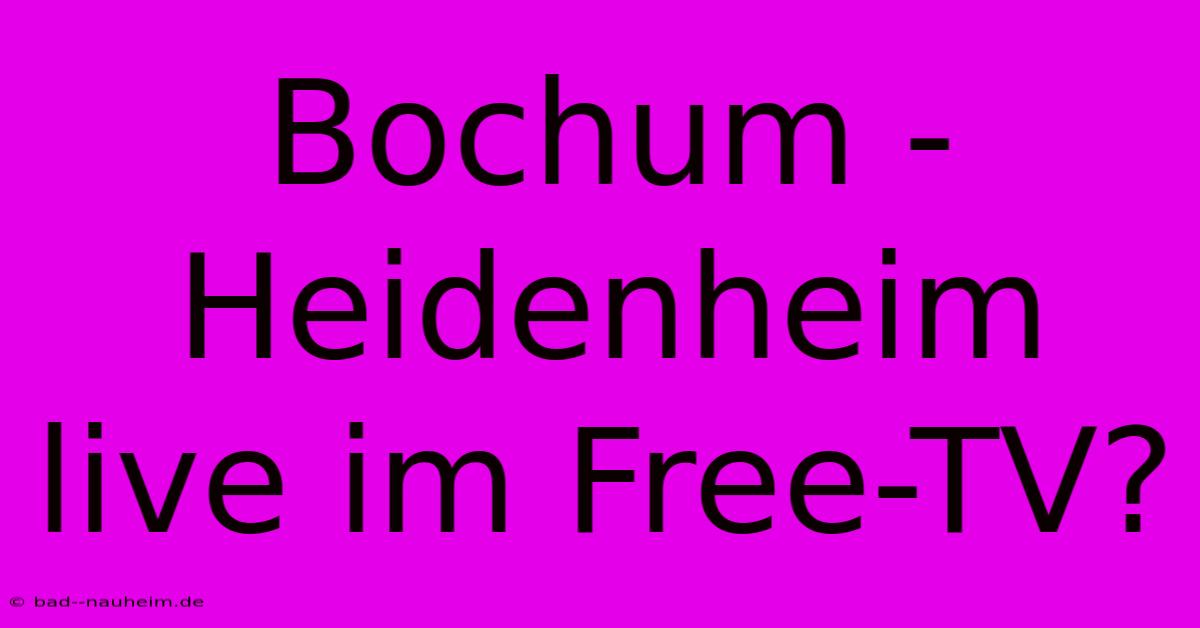 Bochum - Heidenheim Live Im Free-TV?