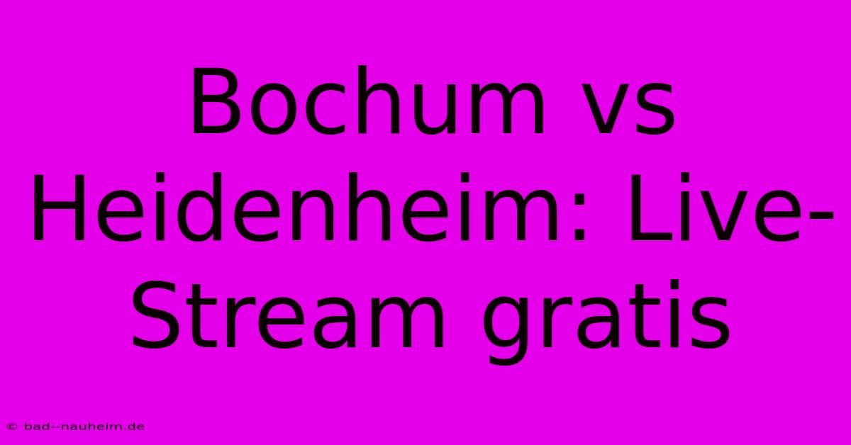 Bochum Vs Heidenheim: Live-Stream Gratis