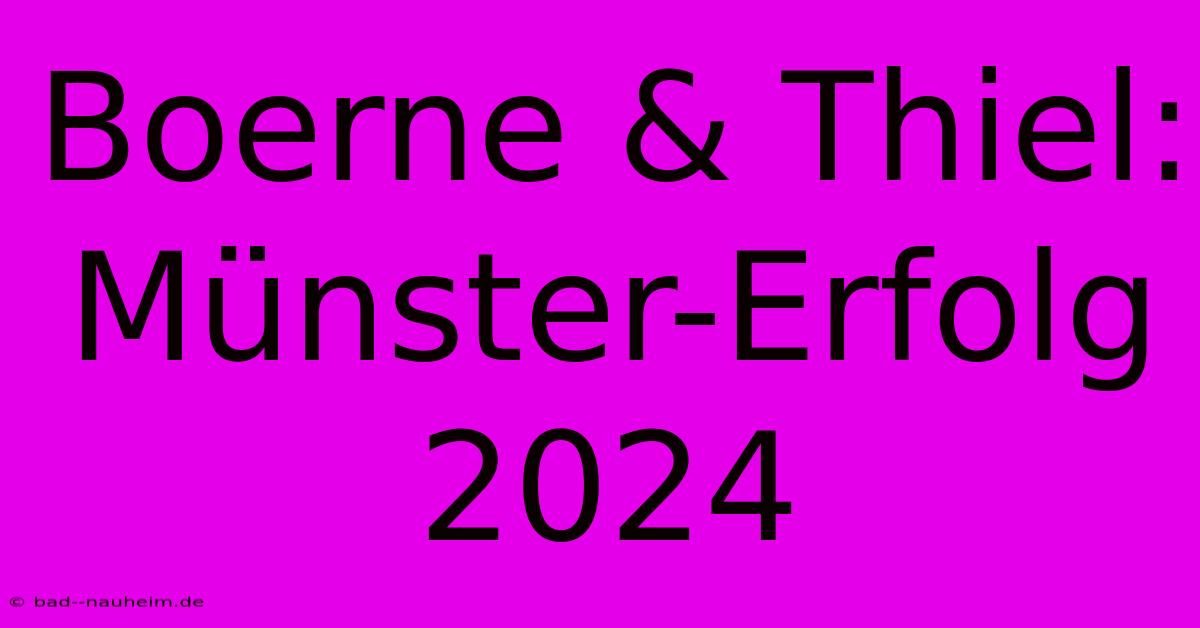 Boerne & Thiel: Münster-Erfolg 2024