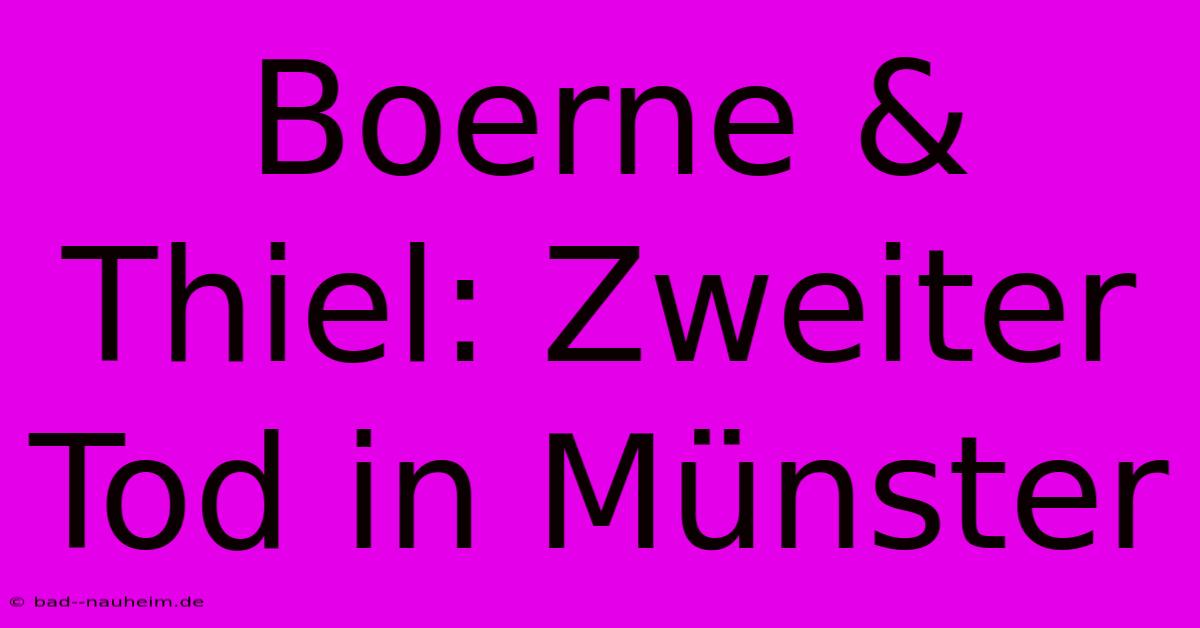 Boerne & Thiel: Zweiter Tod In Münster