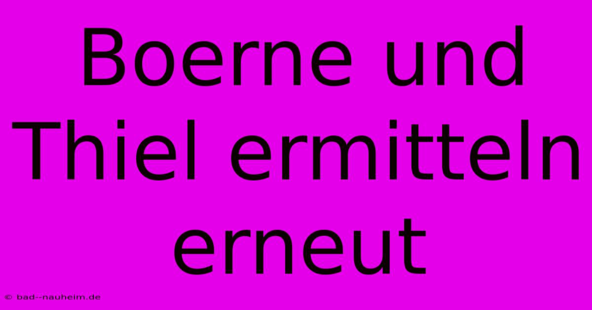 Boerne Und Thiel Ermitteln Erneut