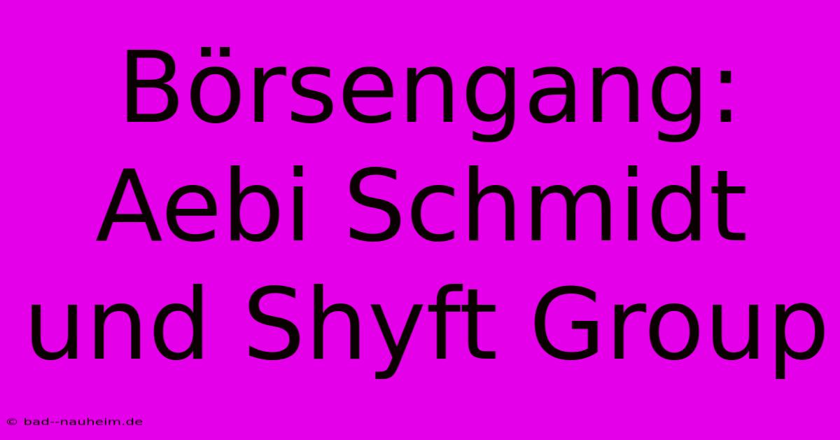 Börsengang: Aebi Schmidt Und Shyft Group