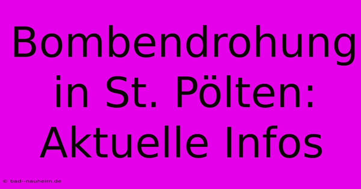 Bombendrohung In St. Pölten: Aktuelle Infos