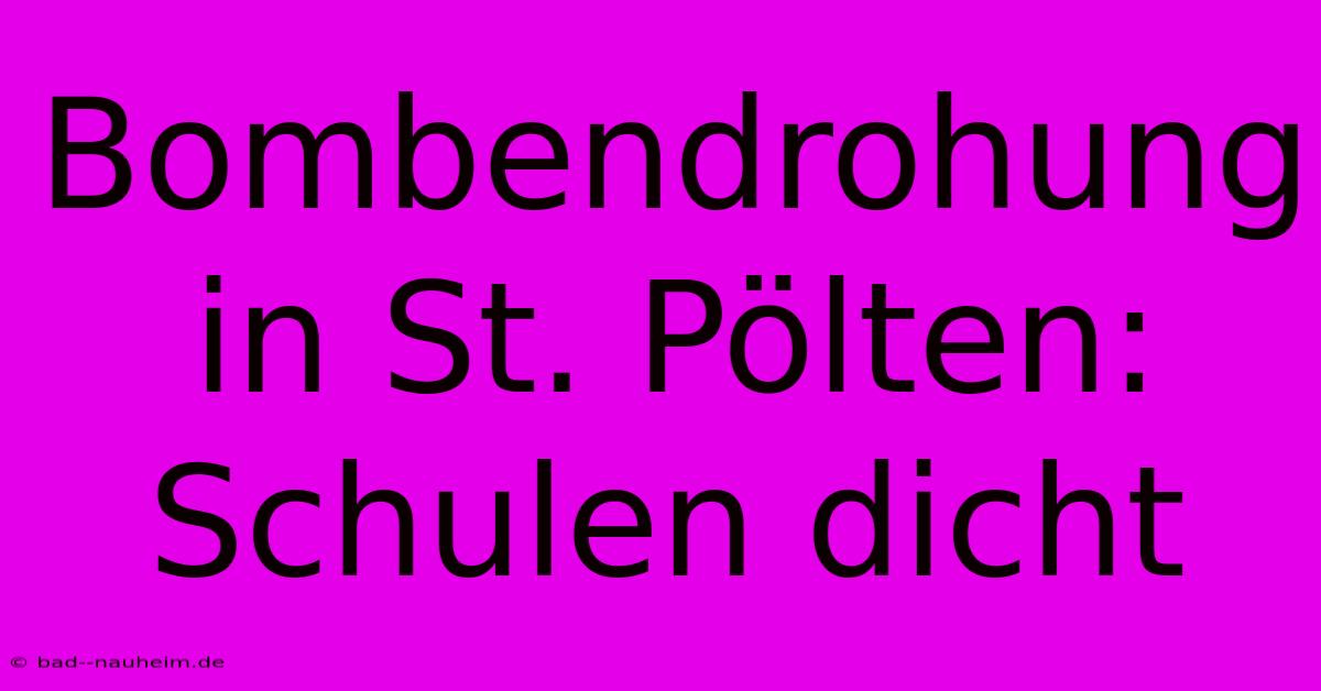 Bombendrohung In St. Pölten: Schulen Dicht