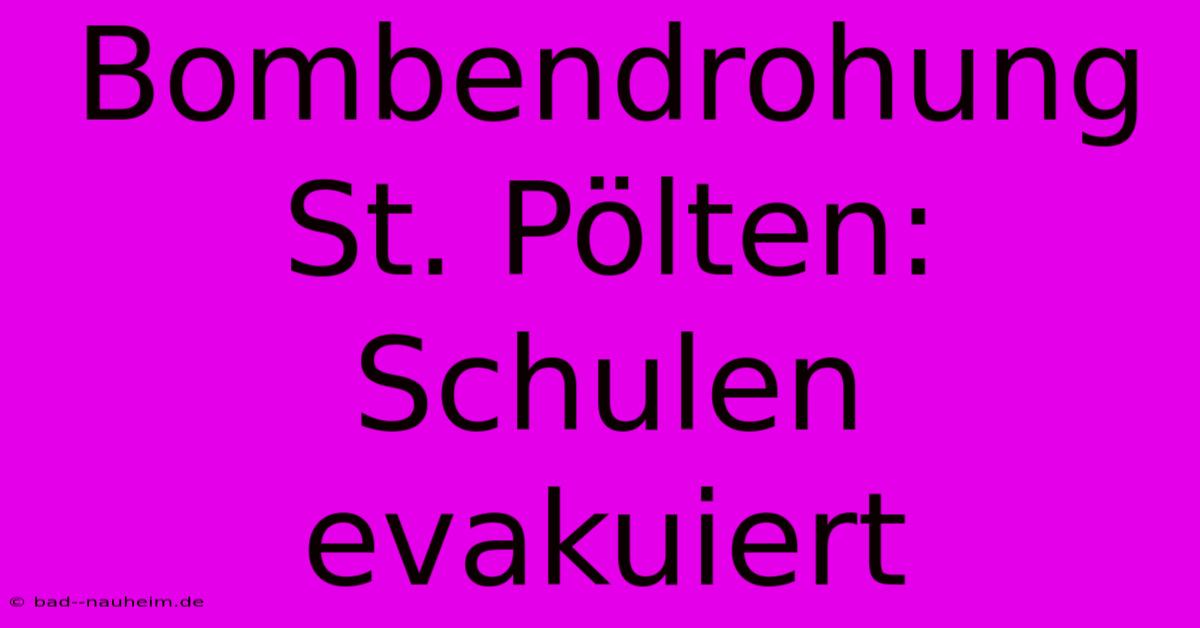 Bombendrohung St. Pölten: Schulen Evakuiert