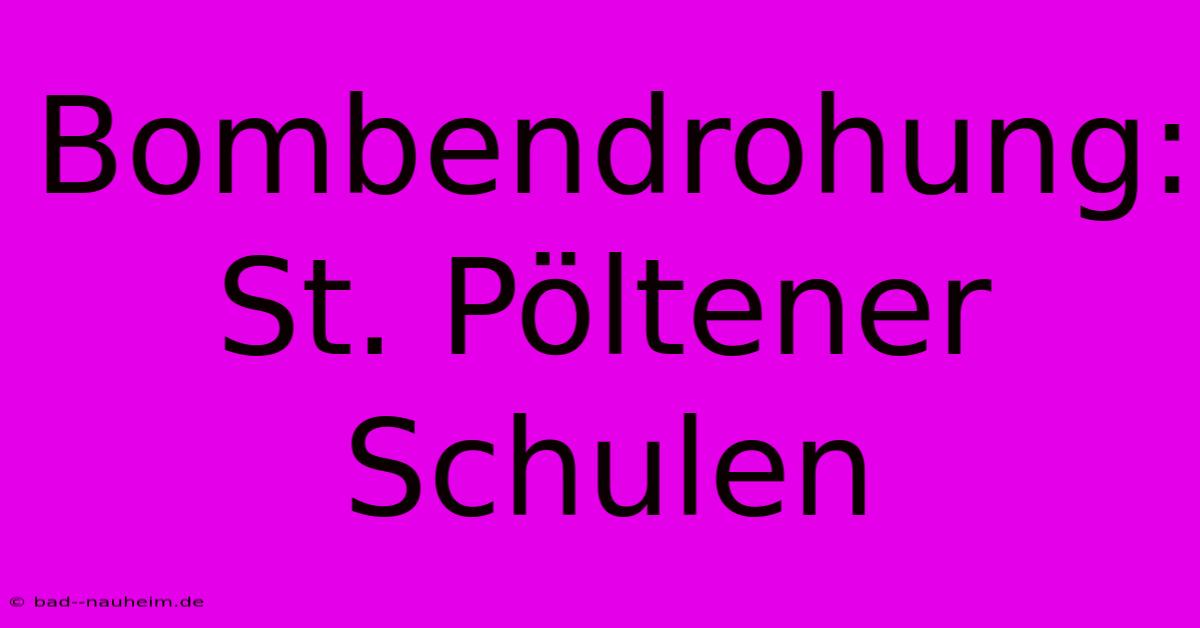 Bombendrohung: St. Pöltener Schulen