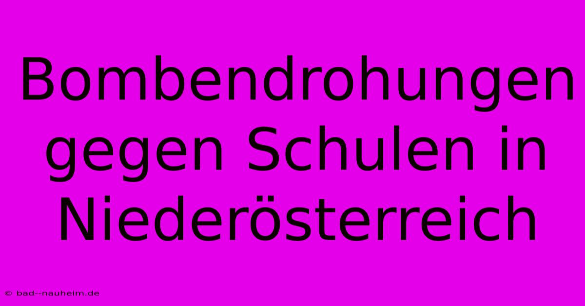 Bombendrohungen Gegen Schulen In Niederösterreich