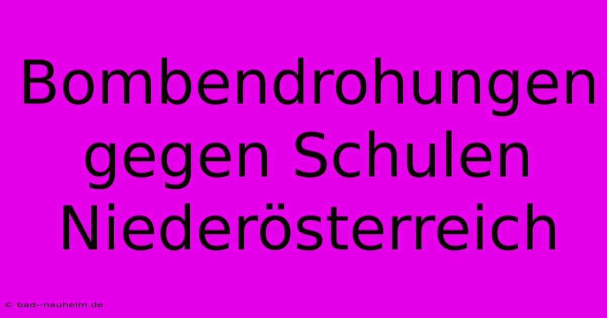 Bombendrohungen Gegen Schulen Niederösterreich