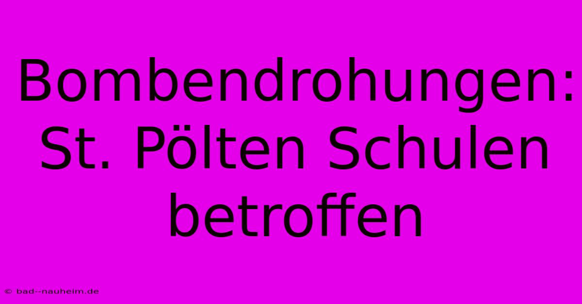 Bombendrohungen: St. Pölten Schulen Betroffen