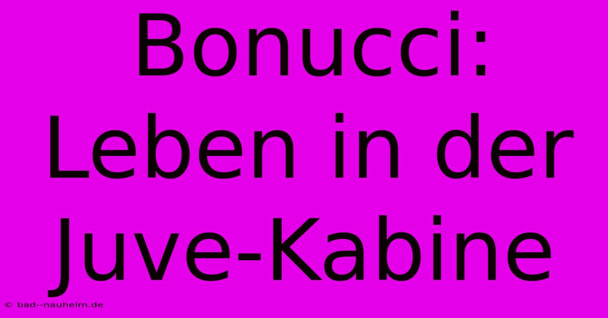 Bonucci: Leben In Der Juve-Kabine