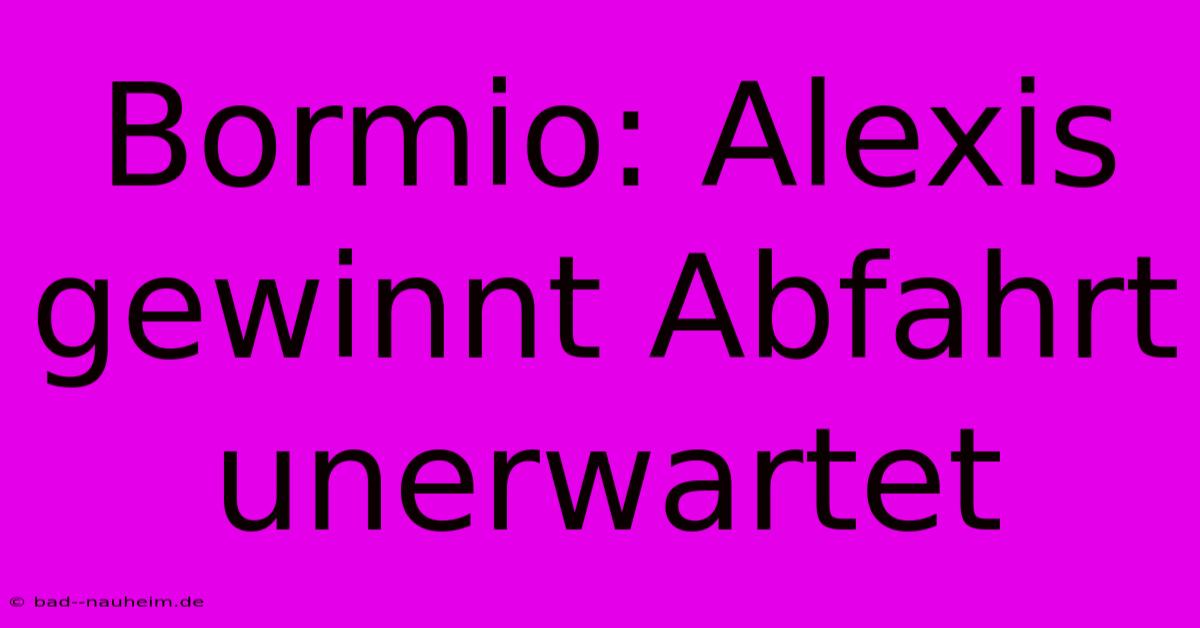 Bormio: Alexis Gewinnt Abfahrt Unerwartet