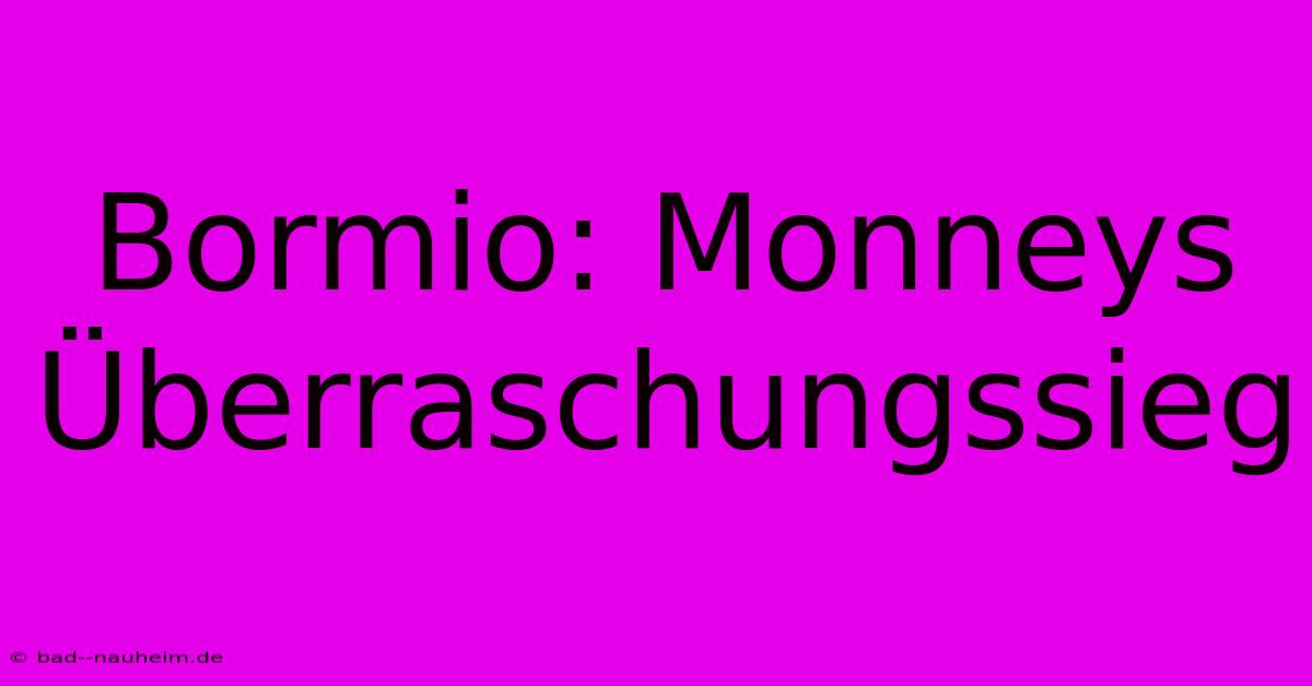 Bormio: Monneys Überraschungssieg