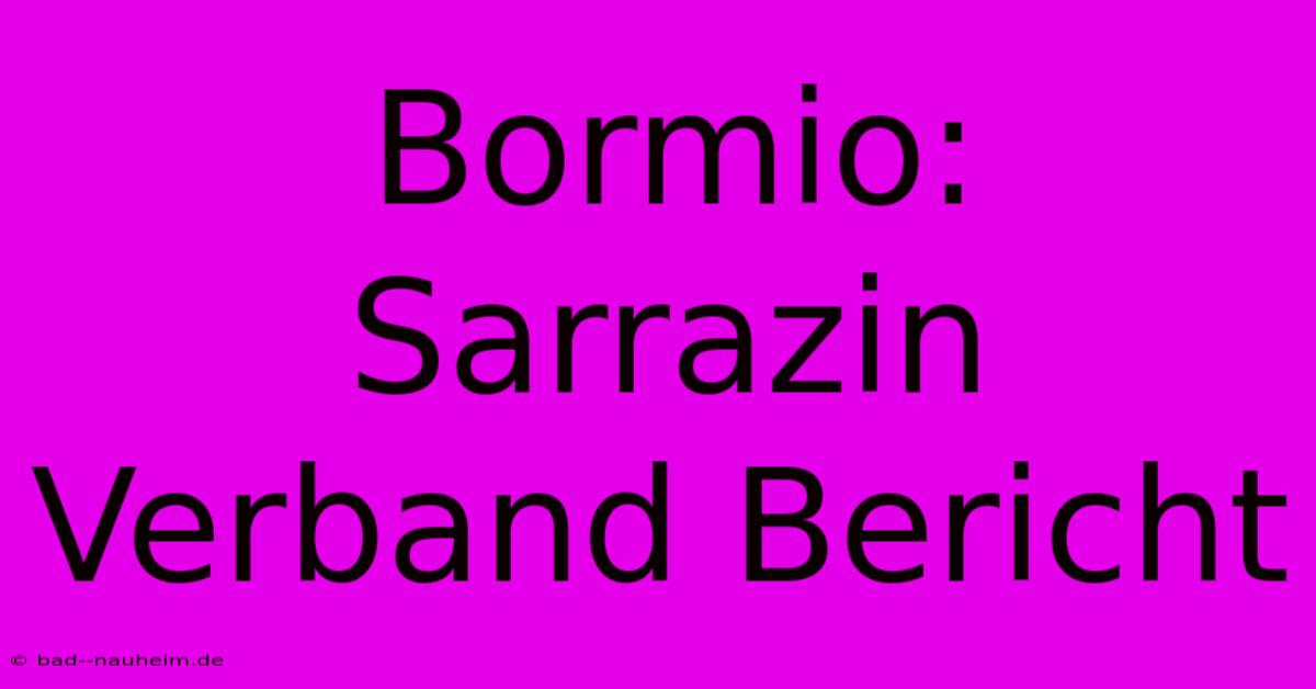 Bormio: Sarrazin Verband Bericht