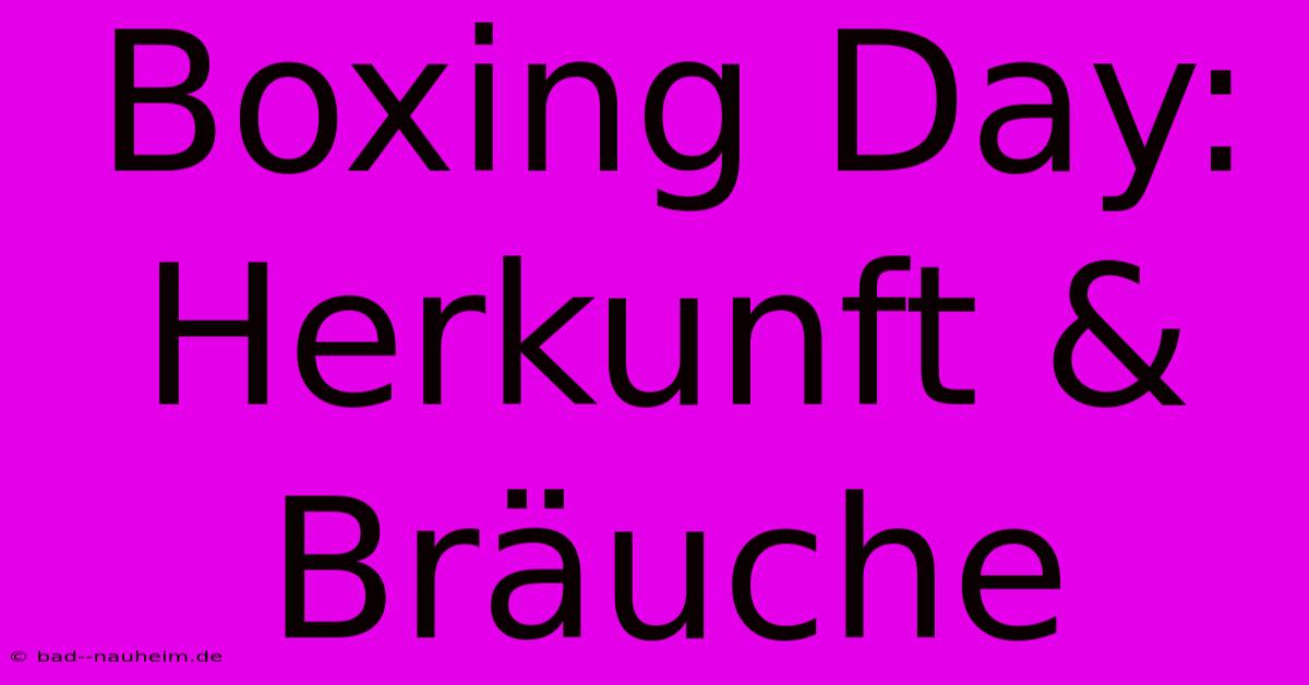 Boxing Day: Herkunft & Bräuche